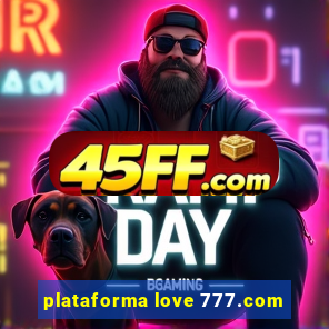 plataforma love 777.com